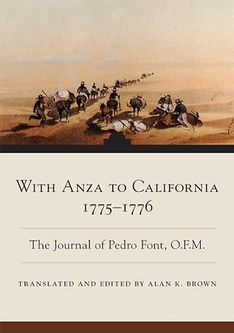 With Anza to California, 1775–1776 – The Journal of Pedro Font, O.F.M.