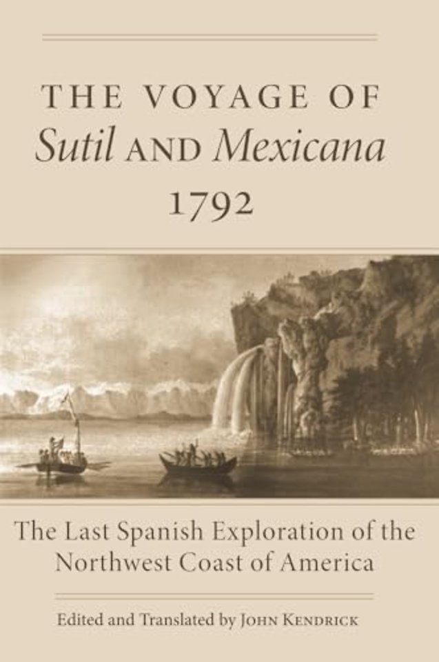The Voyage of Sutil and Mexicana, 1792 – The Last Spanish Exploration of the Northwest Coast of America