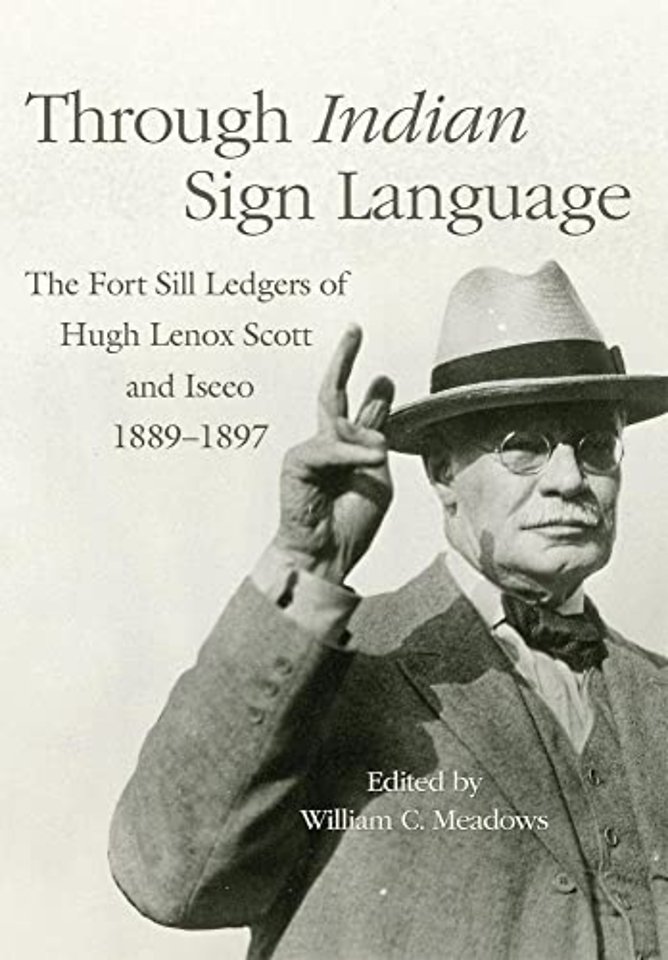 Through Indian Sign Language – The Fort Sill Ledgers of Hugh Lenox Scott and Iseeo, 1889–1897