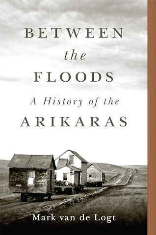 Between the Floods – A History of the Arikaras
