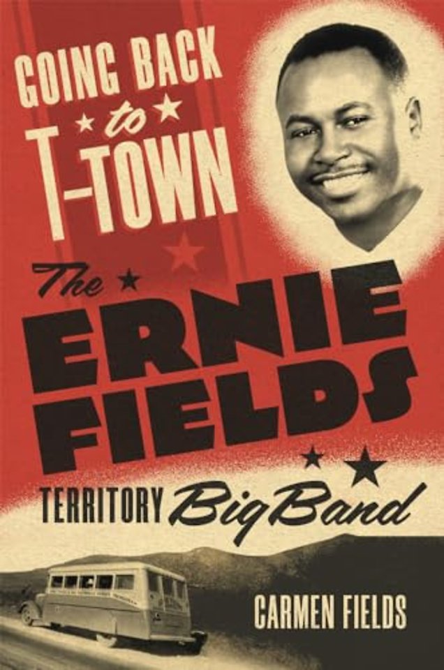 Going Back to T–Town Volume 2 – The Ernie Fields Territory Big Band