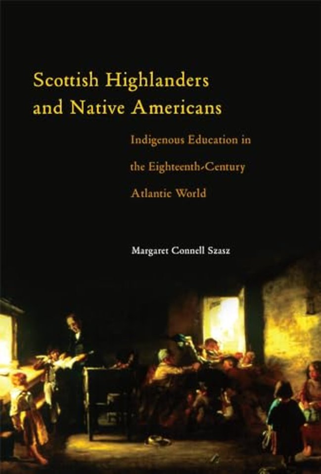 Scottish Highlanders and Native Americans – Indigenous Education in the Eighteenth–Century Atlantic World