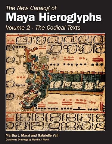 The New Catalog of Maya Hieroglyphs, Volume Two – Codical Texts