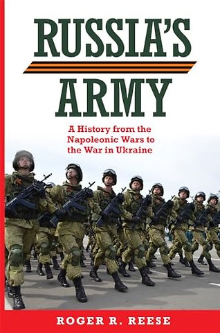 Russia`s Army – A History from the Napoleonic Wars to the War in Ukraine
