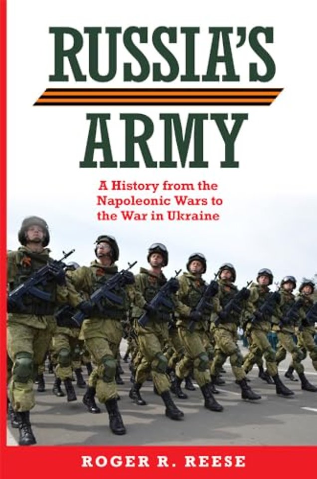 Russia`s Army – A History from the Napoleonic Wars to the War in Ukraine