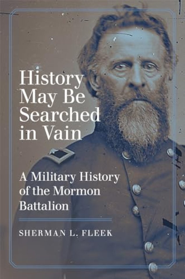 History May Be Searched in Vain – A Military History of the Mormon Battalion
