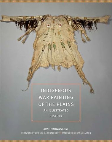 Indigenous War Painting of the Plains Volume 283 – An Illustrated History