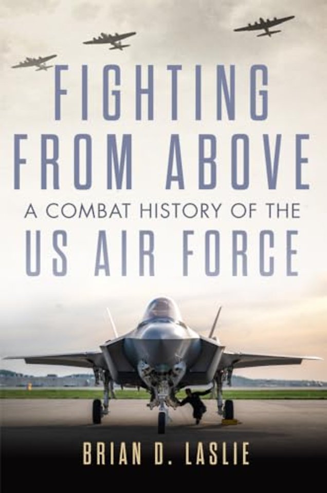 Fighting from Above Volume 1 – A Combat History of the US Air Force