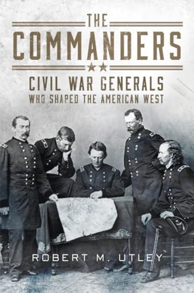 The Commanders – Civil War Generals Who Shaped the American West