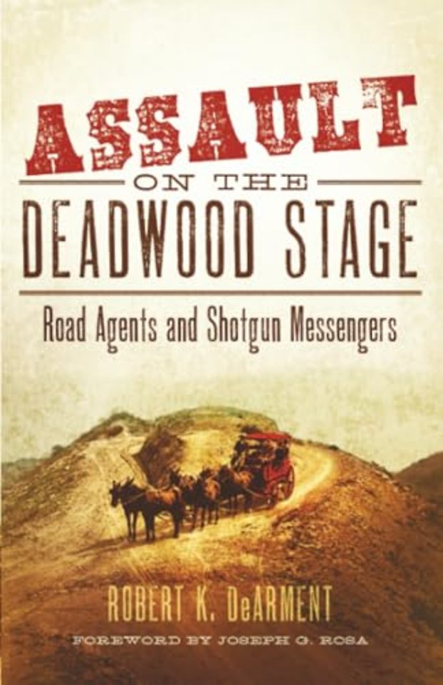 Assault on the Deadwood Stage – Road Agents and Shotgun Messengers
