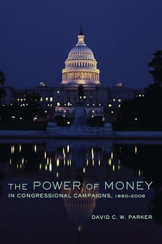 The Power of Money in Congressional Campaigns, 1880–2006 Volume 6