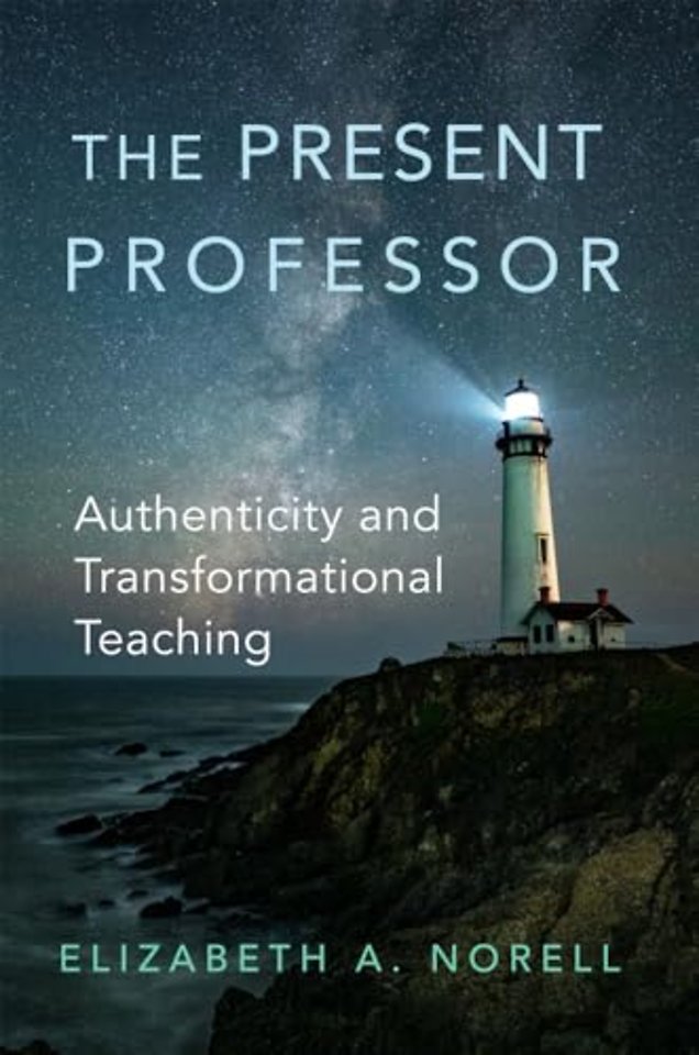 The Present Professor Volume 3 – Authenticity and Transformational Teaching
