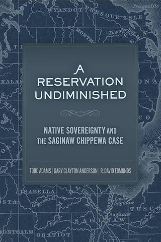 A Reservation Undiminished – The Saginaw Chippewa Case and Native Sovereignty