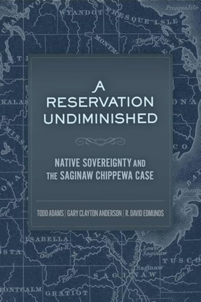 A Reservation Undiminished – The Saginaw Chippewa Case and Native Sovereignty