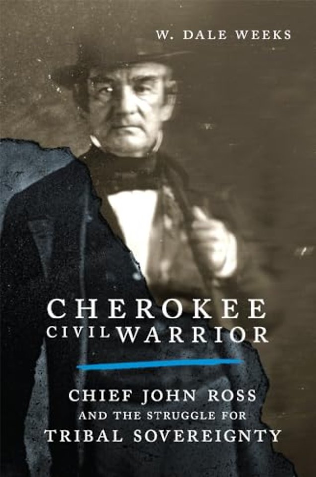Cherokee Civil Warrior – Chief John Ross and the Struggle for Tribal Sovereignty