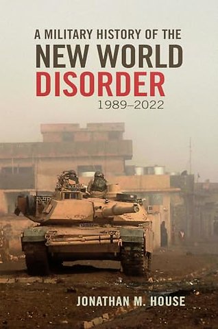A Military History of the New World Disorder, 1989–2022
