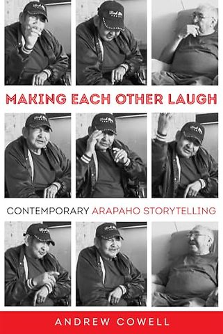 Making Each Other Laugh – Contemporary Arapaho Storytelling