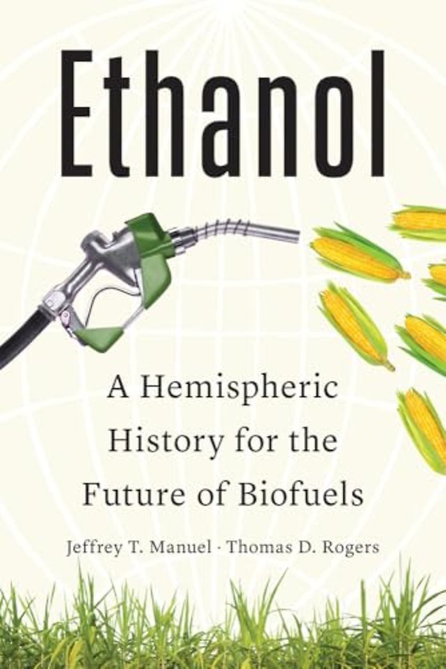 Ethanol – A Hemispheric History for the Future of Biofuels