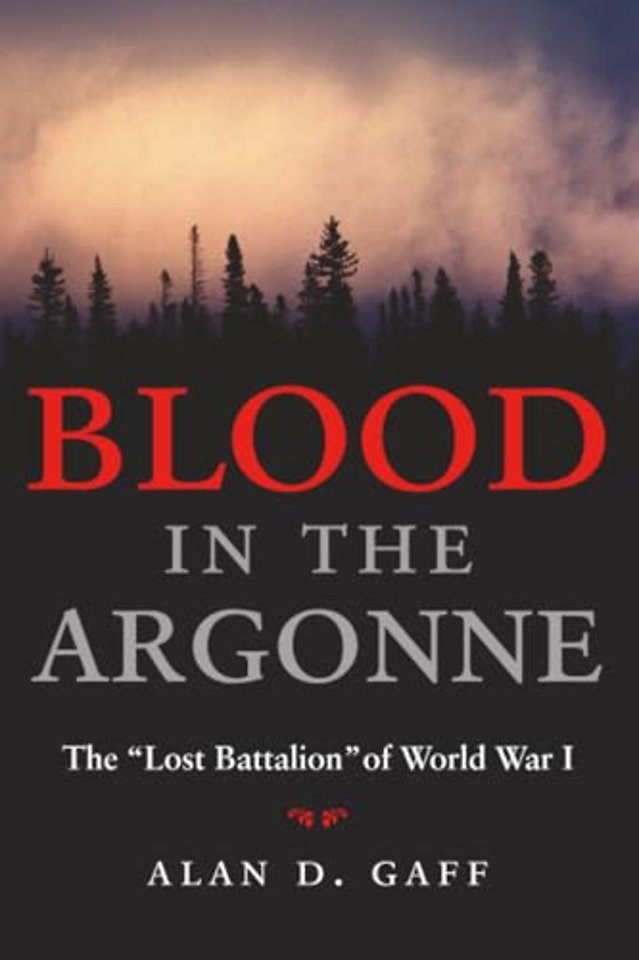 Blood in the Argonne Volume 8 – The "Lost Battalion" of World War I