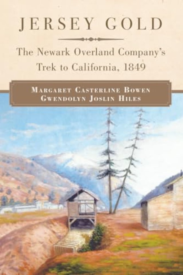 Jersey Gold – The Newark Overland Company`s Trek to California, 1849