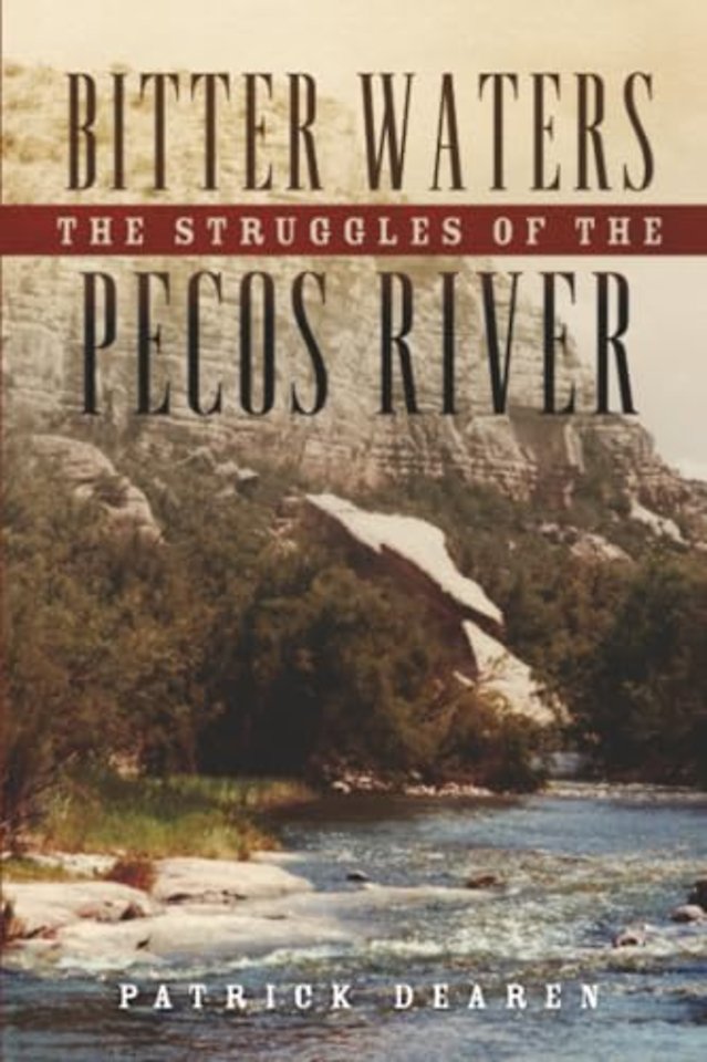 Bitter Waters – The Struggles of the Pecos River