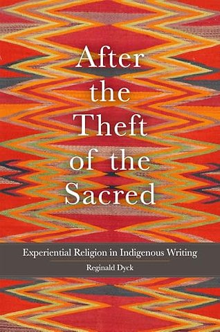 After the Theft of the Sacred Volume 75 – Experiential Religion in Indigenous Writing