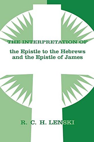 Interpretation of Epistle to the Hebrews and the Epistle of James