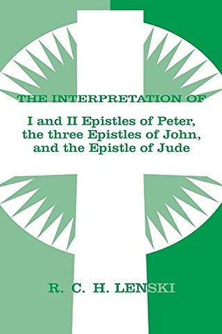 Interpretation of: 1 & II Epistles of Peter, Three Epistles of John & the Epistle of Jude