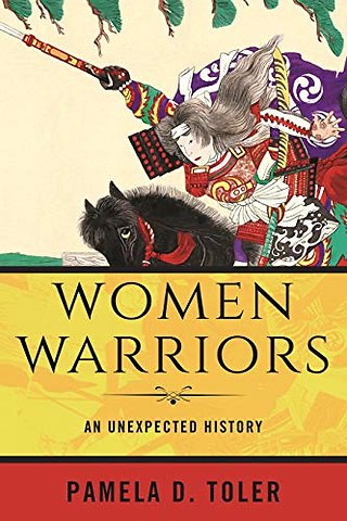 Women Warriors : An Unexpected History