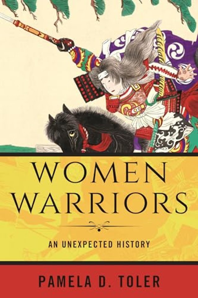 Women Warriors : An Unexpected History