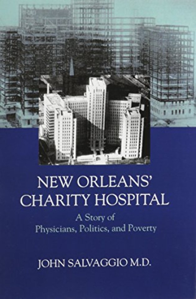 New Orleans` Charity Hospital – A Story of Physicians, Politics, and Poverty