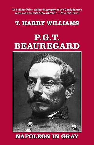 P. G. T. Beauregard – Napoleon in Gray