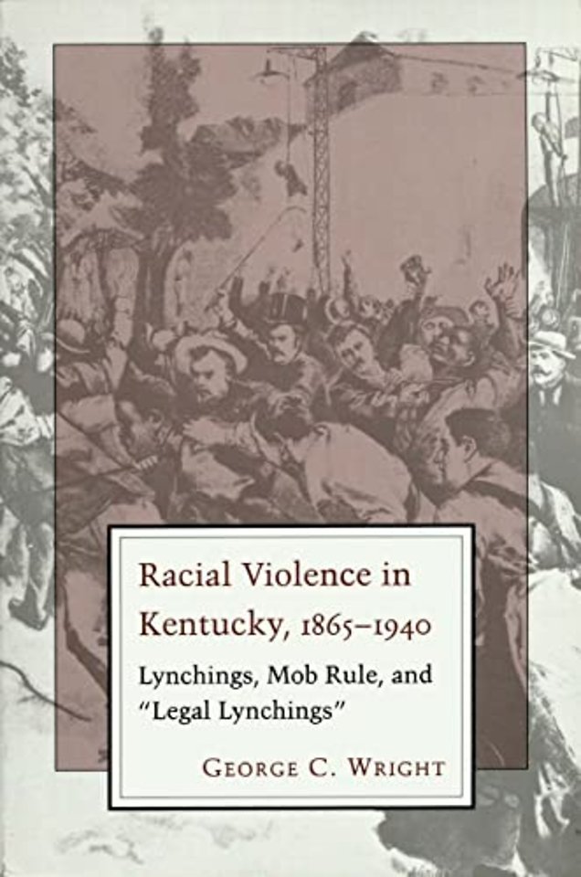 Racial Violence in Kentucky – Lynchings, Mob Rule, and ""Legal Lynchings