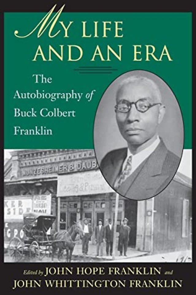 My Life and An Era – The Autobiography of Buck Colbert Franklin