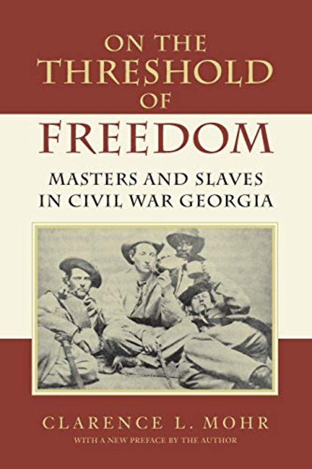 On The Threshold of Freedom – Masters and Slaves in Civil War Georgia