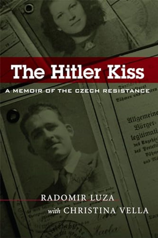 The Hitler Kiss – A Memoir of Czech Resistance