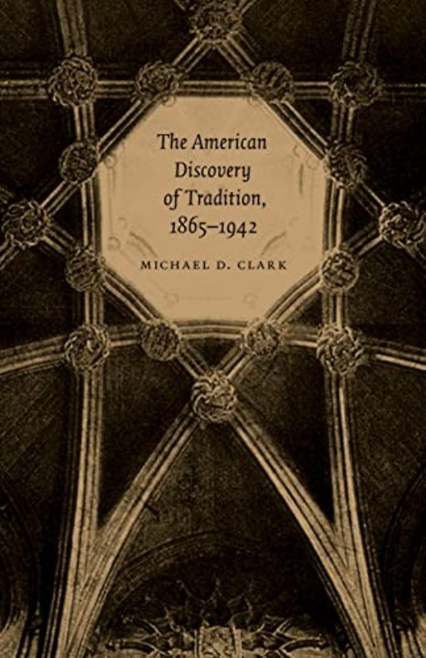 The American Discovery of Tradition, 1865–1942