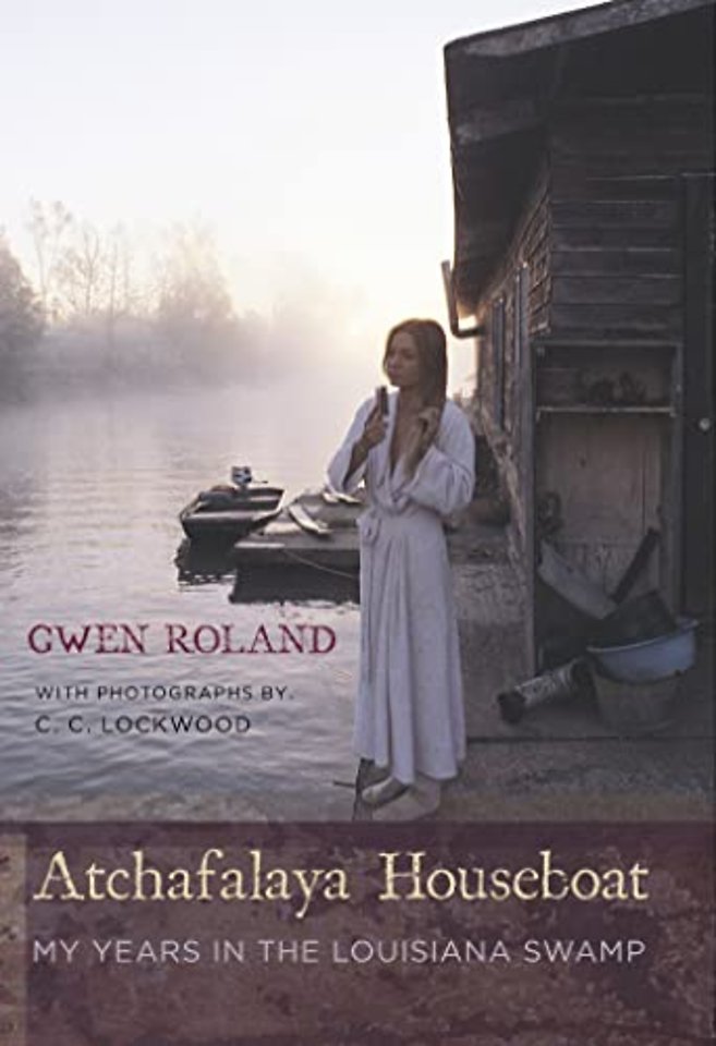 Atchafalaya Houseboat – My Years in the Louisiana Swamp