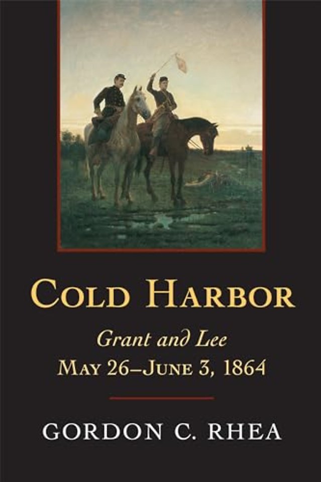 Cold Harbor – Grant and Lee, May 26–June 3, 1864