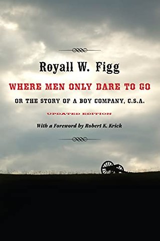 Where Men Only Dare to Go – Or the Story of a Boy Company, C.S.A.