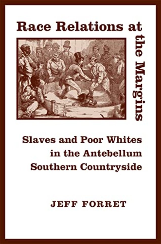 Race Relations at the Margins – Slaves and Poor Whites in the Antebellum Southern Countryside