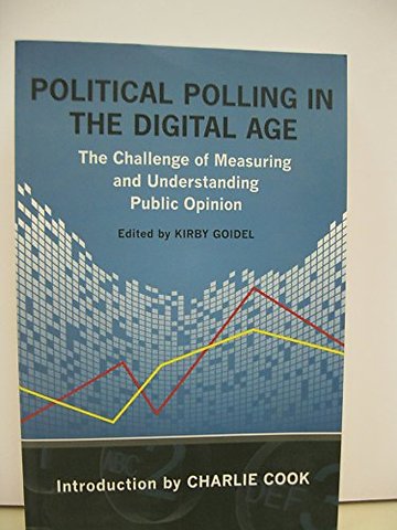 Political Polling in the Digital Age – The Challenge of Measuring and Understanding Public Opinion
