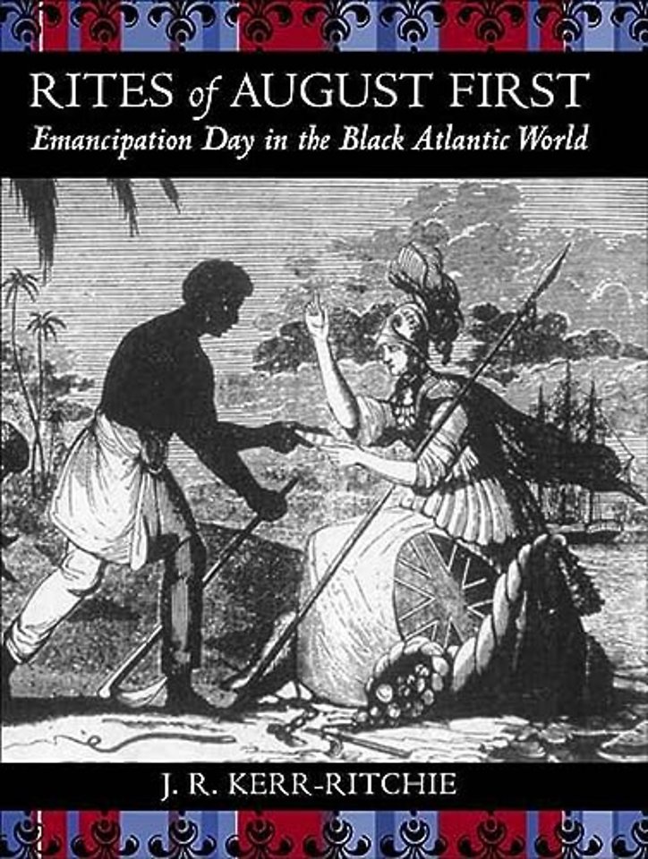 Rites of August First – Emancipation Day in the Black Atlantic World