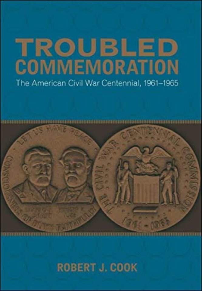 Troubled Commemoration – The American Civil War Centennial, 1961–1965