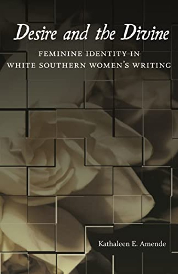Desire and the Divine – Feminine Identity in White Southern Women`s Writing