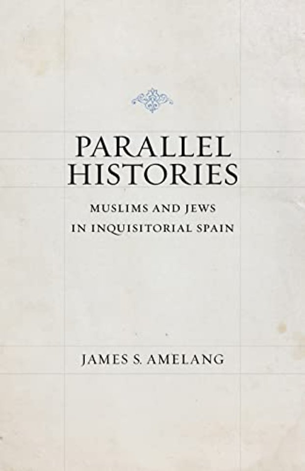 Parallel Histories – Muslims and Jews in Inquisitorial Spain