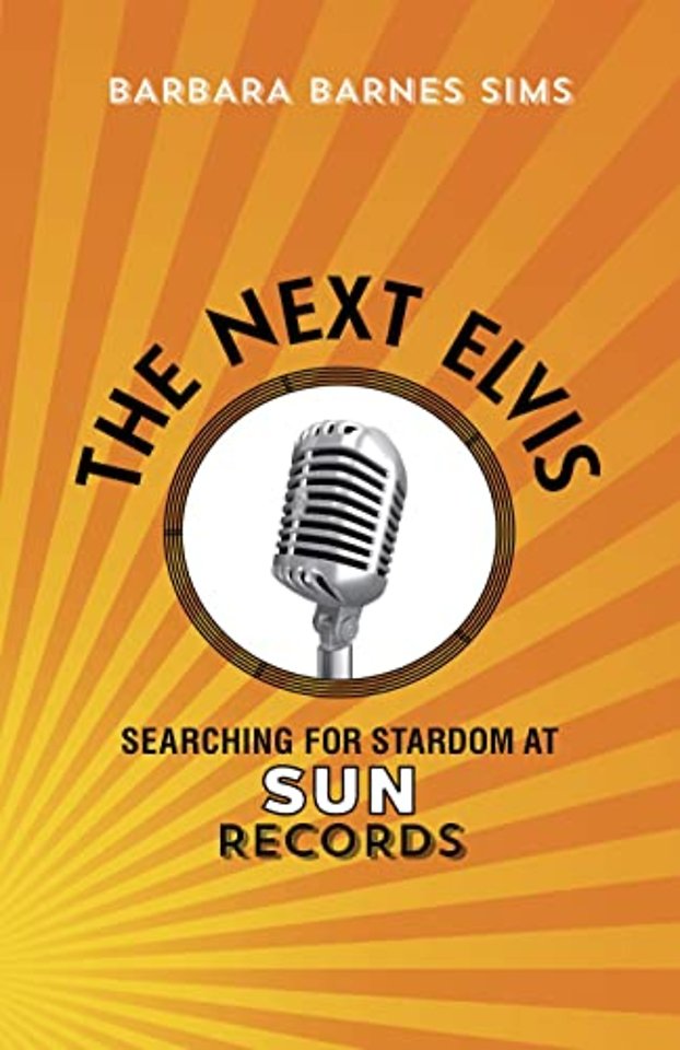 The Next Elvis – Searching for Stardom at Sun Records
