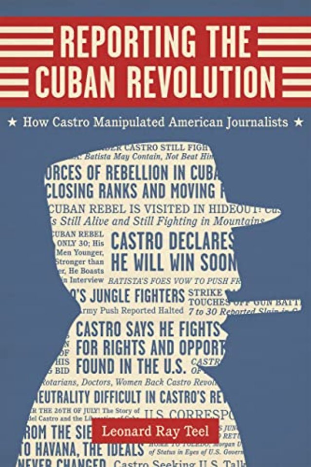 Reporting the Cuban Revolution – How Castro Manipulated American Journalists