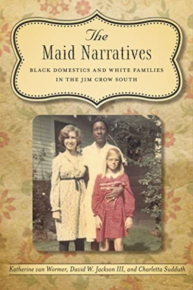 The Maid Narratives – Black Domestics and White Families in the Jim Crow South