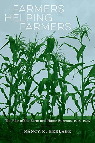 Farmers Helping Farmers – The Rise of the Farm and Home Bureaus, 1914–1935